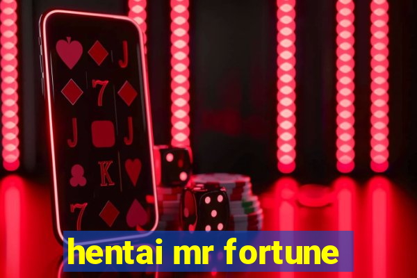 hentai mr fortune